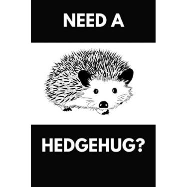 Imagem de Need A Hedgehug?: Hedgehog Journal Wide Ruled Lined Notebook for Students and Adults