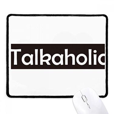 Imagem de Mousepad com borda costurada e elegante palavra Talkaholic