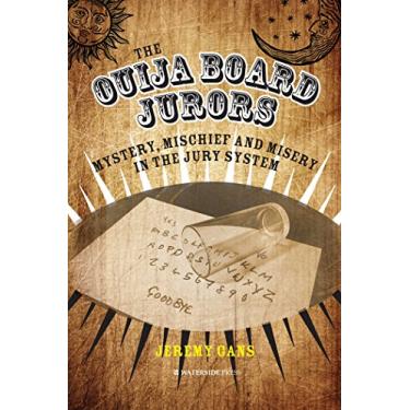 Imagem de The Ouija Board Jurors: Mystery, Mischief and Misery in the Jury System (English Edition)