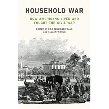 Imagem de Household War: How Americans Lived and Fought the Civil War