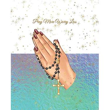 Imagem de Pray More Worry Less: Woman's Bible Study, Prayer and Notes Journal: Includes Speaker Notes, Journal Pages, Bible Study Templates, Worship and Praise ... Prayer Pages, Dot Grid Journal and more...