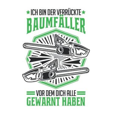 Imagem de Baumfäller Notizbuch: Ich bin der verrückte Baumfäller Förster Forstwirt / 6x9 Zoll / 120 karierte Seiten Seiten