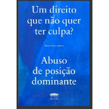 Imagem de Direito que não quer ter culpa, Um: Abuso de posição dominante - EDITO