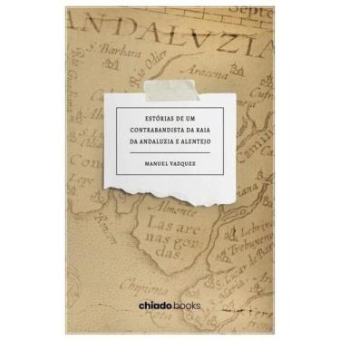 Imagem de Estórias De Um Contrabandista Da Raia Da Andaluzia E Alentejo