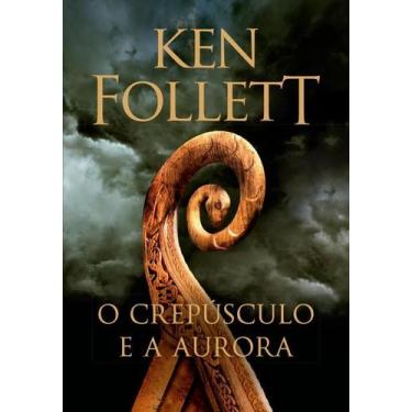 Imagem de Livro - O crepúsculo e a aurora (Kingsbridge  Livro 4) - Editora Arque
