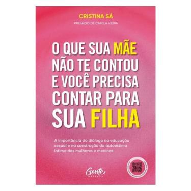 Imagem de O Que Sua Mãe Não Te Contou E Você Precisa Contar Para Sua Filha