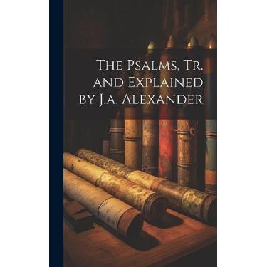 Imagem de The Psalms, Tr. and Explained by J.a. Alexander