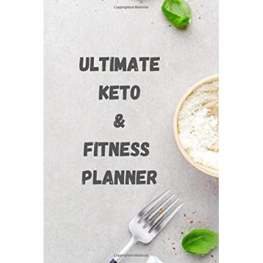 Imagem de ULTIMATE KETO & FITNESS PLANNER: Motivational Planner With A 12 Week Health and Fitness Journal to Track Meals, Workouts and Weight Loss - Exercise ... pages (15,24 * 22,86 cm) in Matte Cover Patern