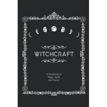 Imagem de Witchcraft A Handbook Of Magic Spells And Potions Notebook: - 110 Pages, In Lines, 6 x 9 Inches
