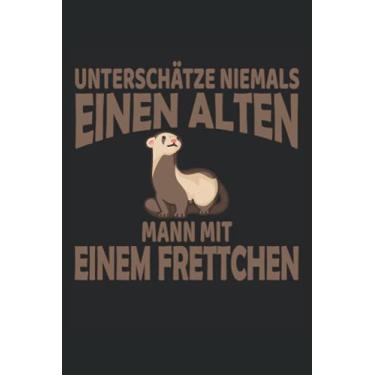 Imagem de Frettchen Notizbuch: Motiv Unterschätze niemals einen alten Mann mit einem Frettchen