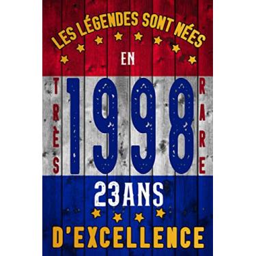 Imagem de Les légendes sont nées en 1998 - 23 ans d'excellence: Citation positive humour. Carnet de notes idée cadeau Déco anniversaire original rigolo et ... frère… Journal intime Femme et Homme. Éd 2021
