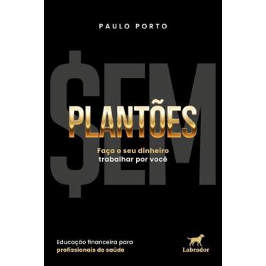 Imagem de Sem Plantões - Faça o Seu Dinheiro Trabalhar Por Você - LABRADOR, Sort