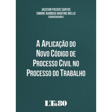 Imagem de Aplicação do Novo Código de Processo Civil no Processo do Trabalho, A 