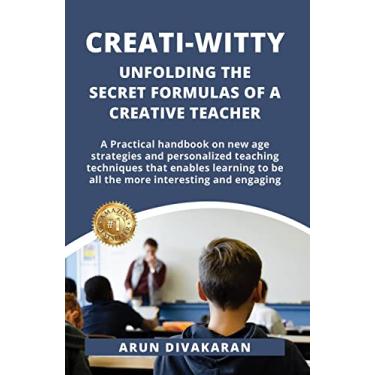 Imagem de Creati-Witty: Unfolding The Secret Formulas Of A Creative Teacher