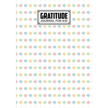 Imagem de Gratitude Journal For Kids: Premium Arrows Cover Gratitude Journal For Kids, A Journal to Teach Children to Practice Gratitude and Mindfulness, 121 Pages, Size 7" x 10" by Rosita Brandt