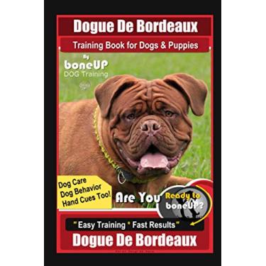 Imagem de Dogue De Bordeaux Training Book for Dogs & Puppies By BoneUP DOG Training, Dog Care, Dog Behavior, Hand Cues Too! Are You Ready to Bone Up? Easy Training * Fast Results, Dogue De Bordeaux