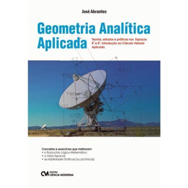 Imagem de Geometria Analitica Aplicada - 
Teorias, Estudos E Praticas Nos Espacos R2 E R3 - Introducao Ao Calculo Vetorial Aplicado - 5ª Ed.