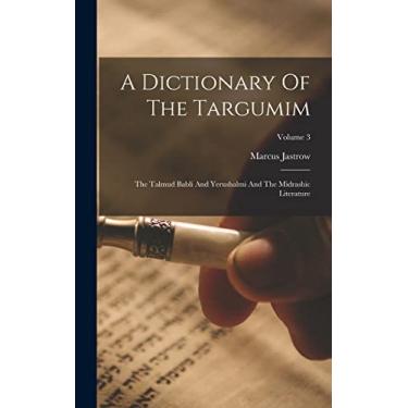 Imagem de A Dictionary Of The Targumim: The Talmud Babli And Yerushalmi And The Midrashic Literature; Volume 3