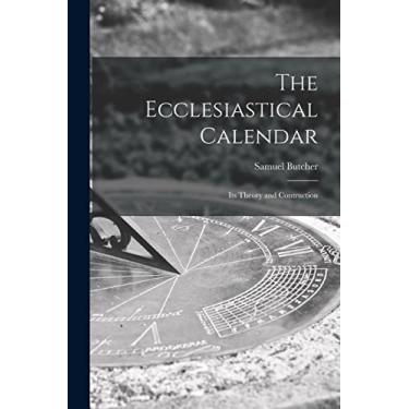 Imagem de The Ecclesiastical Calendar: Its Theory and Contruction