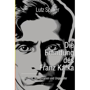 Imagem de Die Erfindung des Franz Kafka: Absurdität, Konspiration und Ungeziefer