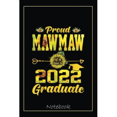 Imagem de Sunflower Graduation Proud Mawmaw Of A Class Of 2022 Notebook: Graduation Gift Diary For Notes, Congratulations, Graduate Journal, Gold Graduate Gifts, Graduation Journal, 6x9 college ruled notebook