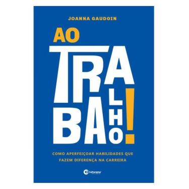 Imagem de Plural - Ao Trabalho! Como Aperfeiçoar As Habilidades Que Fazem A Diferença Na Carreira