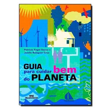 Imagem de Livro - Guia Para Cuidar Bem do Planeta - Patrícia Engel Secco e Jamile Balaguer Cruz