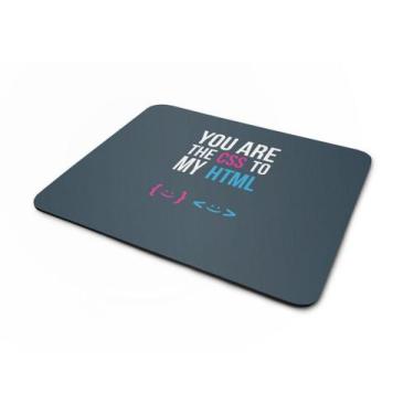 Imagem de Mouse pad Programmer You Are The CSS To My HTML - Artgeek