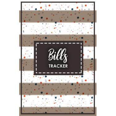 Imagem de Bills Tracker: Bill Tracker Planner, Bill Reminder Log Book, Bill Payment Organizer, Bill Planner and Organizer, Payments Checklist Log Book