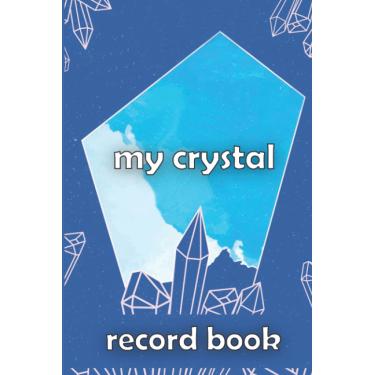 Imagem de my crystal record book: self healing & properties purposes of your crystals & healing stones collection in this beautiful log book , Record the names v1