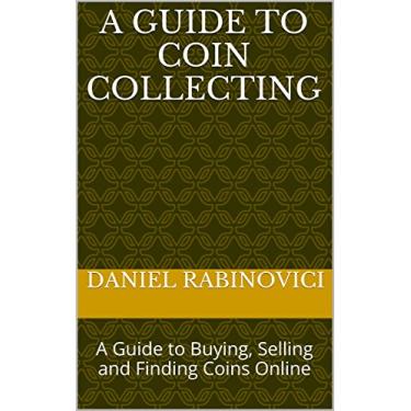 Imagem de A Guide to Coin Collecting: A Guide to Buying, Selling and Finding Coins Online (English Edition)