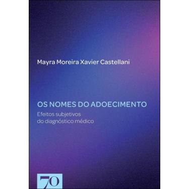 Imagem de Os Nomes do Adoecimento - Efeitos Subjetivos do Diagnóstico Médico Sor