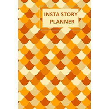 Imagem de INSTAGRAM STORY PLANNER : 100 pages 6x9 inches 99 PAGES OF customized INSTAGRAM STORY PLANNER: Plan your Instagram Stories instantly