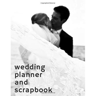 Imagem de Wedding Planner and Scrapbook: Complete Wedding Planning Notebook & Organizer with Checklists, Budget Planner, Worksheets, Journal Pages, Scrapbook