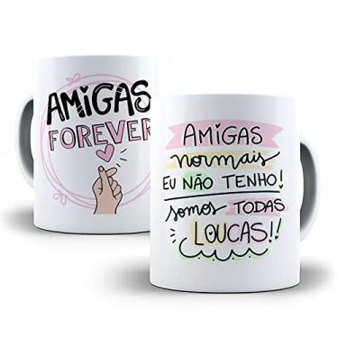 Imagem de Caneca Amigas Normais eu não Tenho 059