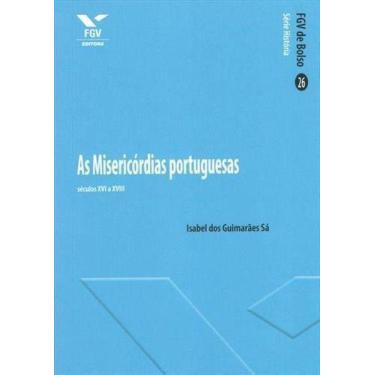Imagem de As Misericórdias Portuguesas: Séculos Xvi e Xviii - FGV, Sortido