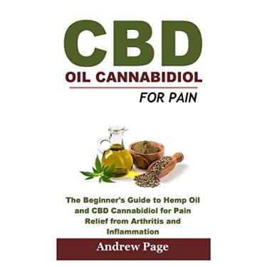 Imagem de CBD Oil Cannabidiol for Pain: The Beginner's Guide to Hemp Oil and CBD Cannabidiol for Pain Relief from Arthritis and Inflammation, Eliminate Acne and Improve Skin for Better Health