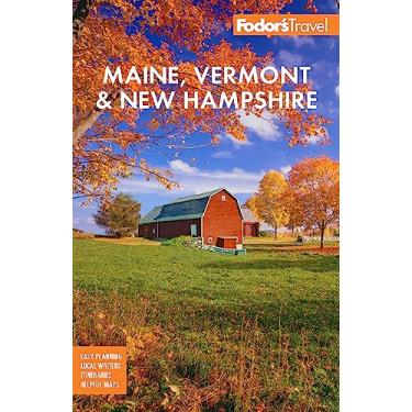 Imagem de Fodor's Maine, Vermont, & New Hampshire: With the Best Fall Foliage Drives & Scenic Road Trips