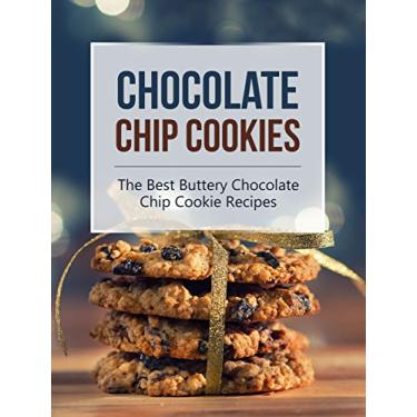 Imagem de Chocolate Chip Cookies: The Best Buttery Chocolate Chip Cookie Recipes (English Edition)