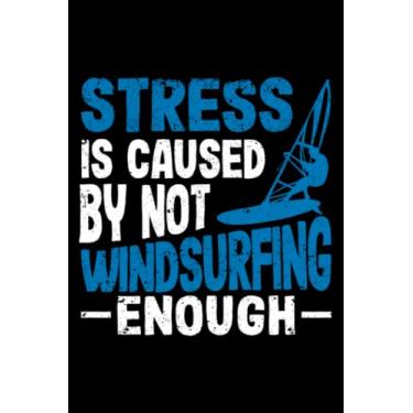 Imagem de Stress Is Caused By Not Windsurfing Enough Wakeboard Surfer: Wakeboarding Wakesurfing Accessories | Dot Grid Journal, Notebook or Organizer | Notes, ... book, Scheduler, Task Checklist | 6x9 Inches