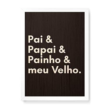 Imagem de Arte Maníacos Quadro Decorativo em Madeira Pai Papai Painho e Meu Velho - 23x16,25cm (Moldura caixa em laca branca)