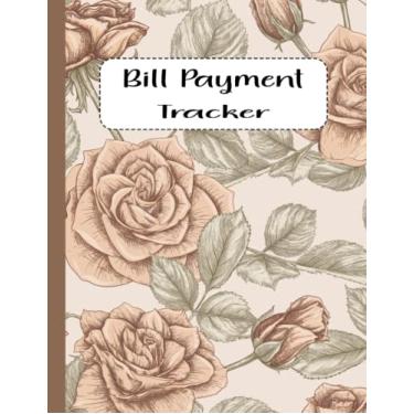 Imagem de Bill Payment Tracker: Monthly Bill Payment Organizer Tracker,| 8.5" x 11" 120 Pages | Bill Payment Checklist to manage and budget for expenses