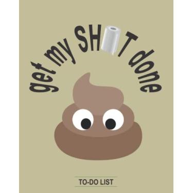 Imagem de Get my SHIT done: To-do list for anyone who likes lists to stay on track. 108 Pages - Large (8 x 10 inches) Paperback. Gift it to a student or anyone who has a lot on the go.