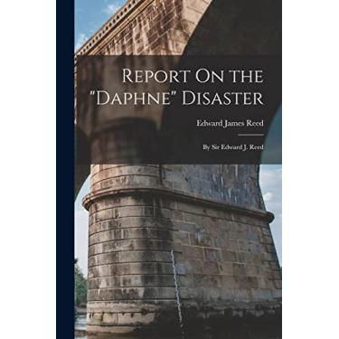 Imagem de Report On the "Daphne" Disaster: By Sir Edward J. Reed