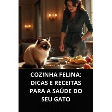 Imagem de Livro Cozinha Felina Dicas e Receitas para a Saúde do Seu Gato