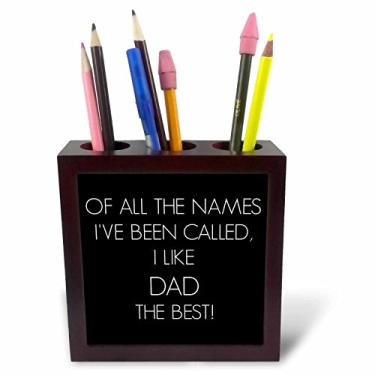 Imagem de 3dRose of All The Names Ive Been Called I Like Dad The Best Tile Pen Holder 12,7 cm (ph_220156_1), 12,7 cm