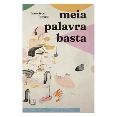 Imagem de Meia Palavra Basta