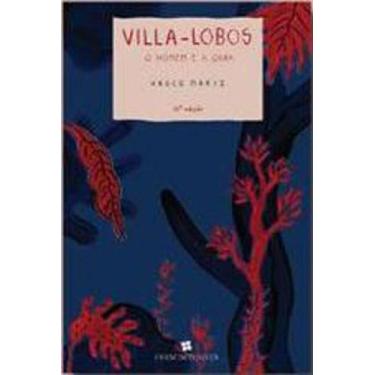 Imagem de Villa-lobos - o homem e a obra