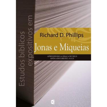Imagem de Estudos Bíblicos Expositivos Em Jonas E Miqueias - Richard d. Phillips - cultura cristã