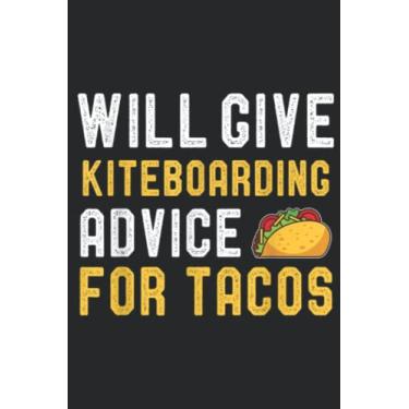 Imagem de Will Give Kiteboarding Advice For Tacos Funny Kitesurfing Meme: Lined Journal Notebook To Do Schedule, Medium 6x9 Inches, 100 Pages, Printed Cover